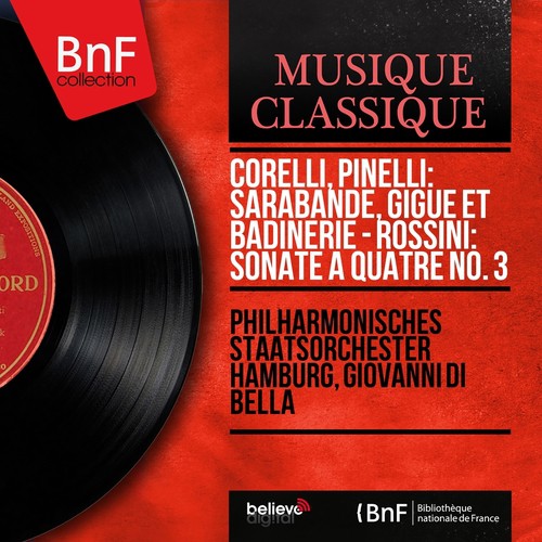 Corelli, Pinelli: Sarabande, gigue et badinerie - Rossini: Sonate à quatre No. 3 (Mono Version)_poster_image