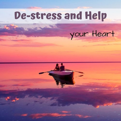 De-stress and Help your Heart - Relaxing Music to Lower Levels of Stress