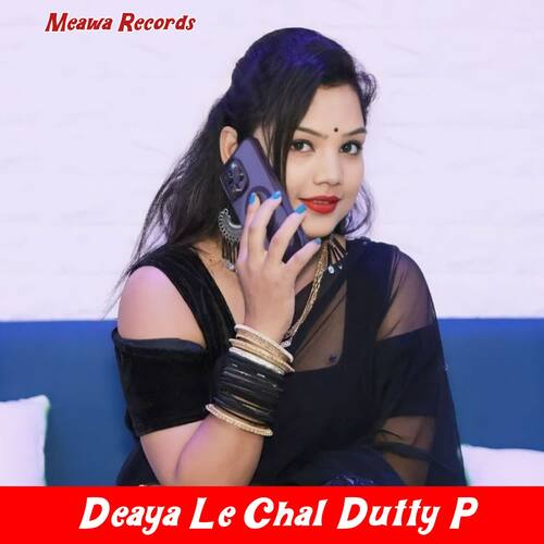 Deaya Le Chal Dutty P