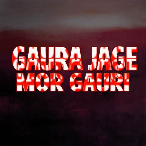 Gaura Jage Mor Gauri