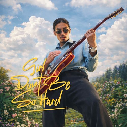 Girl Don't Be So Hard