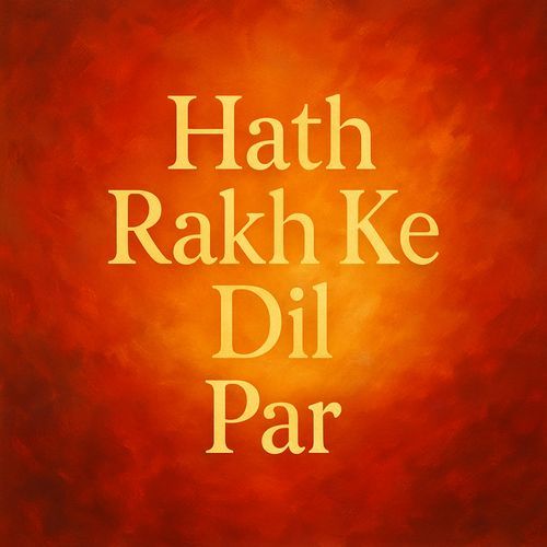 Hath Rakh Ke Dil Par