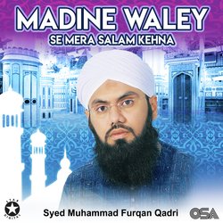 Madine Waley Se Mera Salam Kehna
