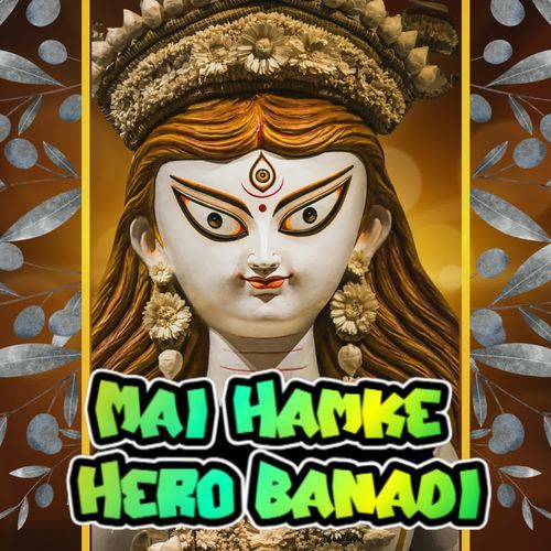 Mai Hamke Hero Banadi