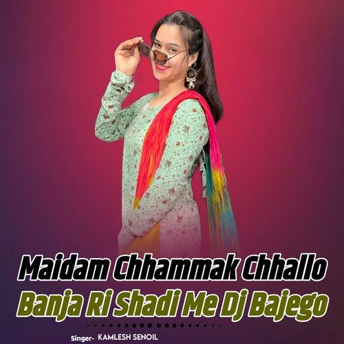 Maidam Chhammak Chhallo Banja Ri Shadi Me Dj Bajego