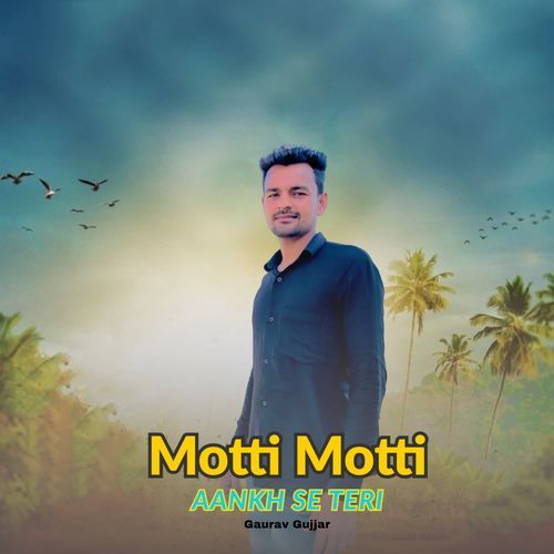 Motti Motti Aankh Se Teri