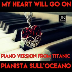 My Heart Will Go On (Piano Version From "Titanic" Soundtrack)