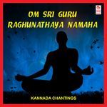 Om Sri Guru Raghunathaya Namaha-Chanting