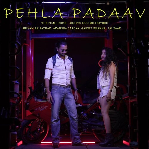 Pehla Padaav: The Film House (feat. Shivam Ak Pathak & Akansha Saroya)