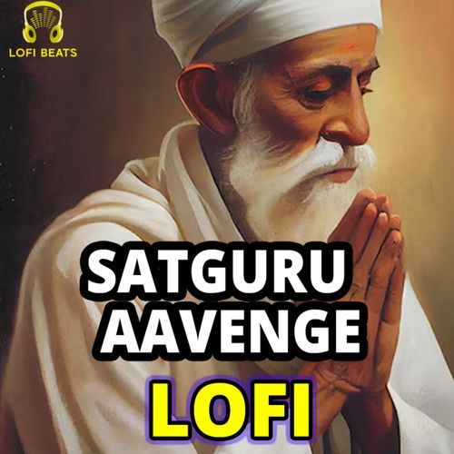 Satguru Aavenge LoFi
