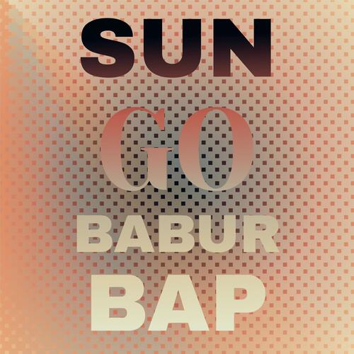 Sun Go Babur Mai