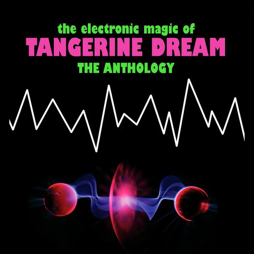 The Electronic Magic of Tangerine Dream - the Anthology