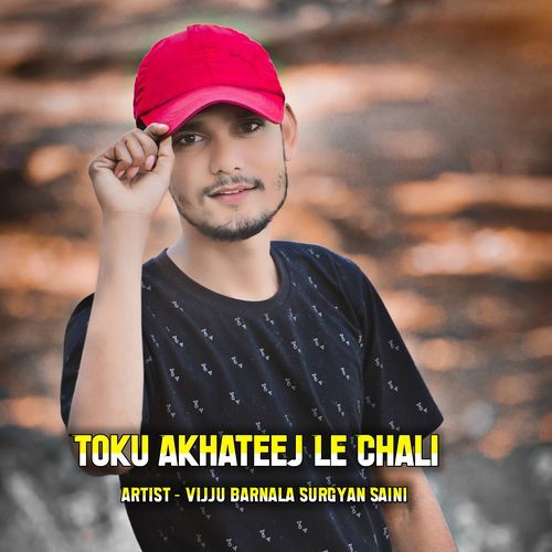 Toku Akhateej Le Chali