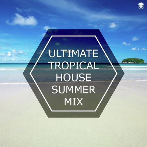Ultimate Tropical House Summer Mix