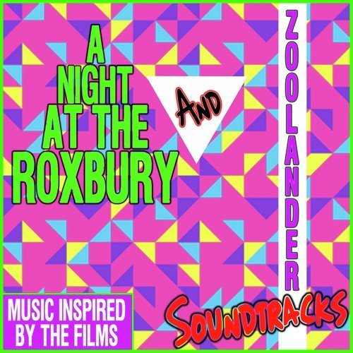 A Night at the Roxbury & Zoolander Soundtracks (Music Inspired by the Films)