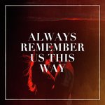 Always Remember Us This Way
