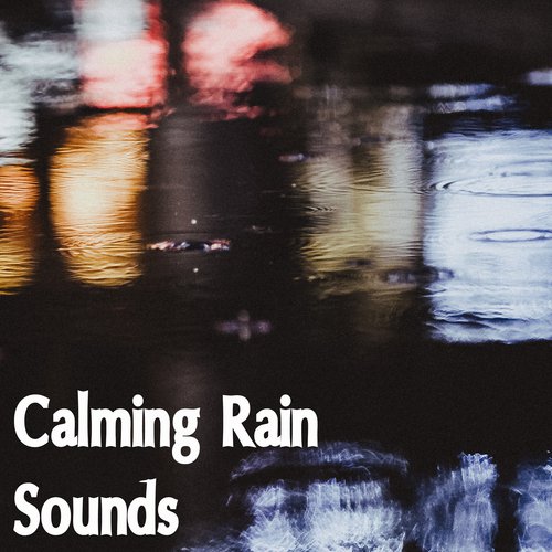 Be at Peace with Calming Rain Sounds