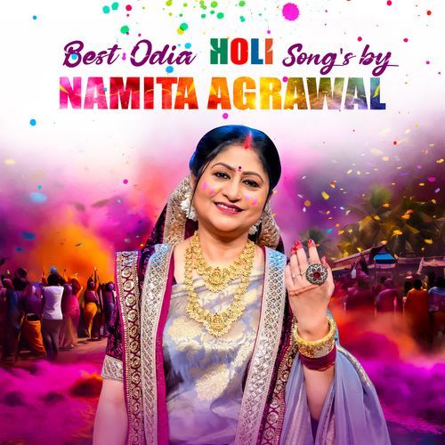 Best Odia Holi Songs by Namita Agrawal