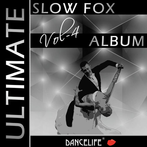 Dancelife presents: The Ultimate Slow Fox Album, Vol. 4