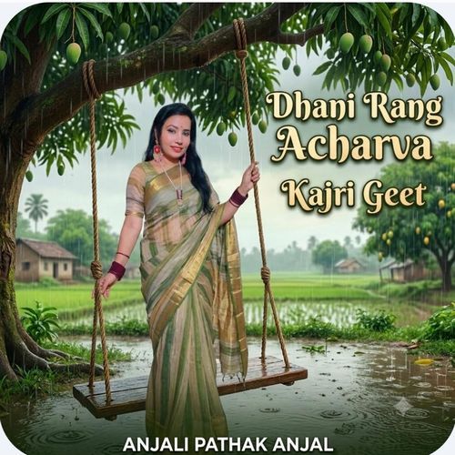 Dhani Rang Acharva Kajri Geet