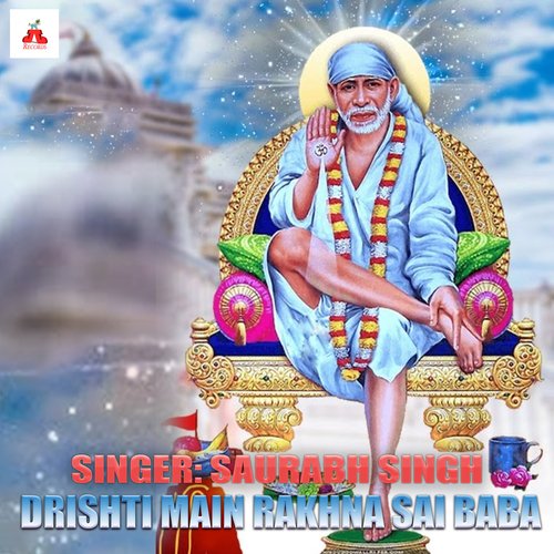 Drishti Main Rakhna Sai Baba