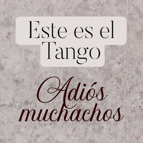 Este es el Tango - Adiós Muchachos