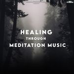 Healing Through Meditation Music