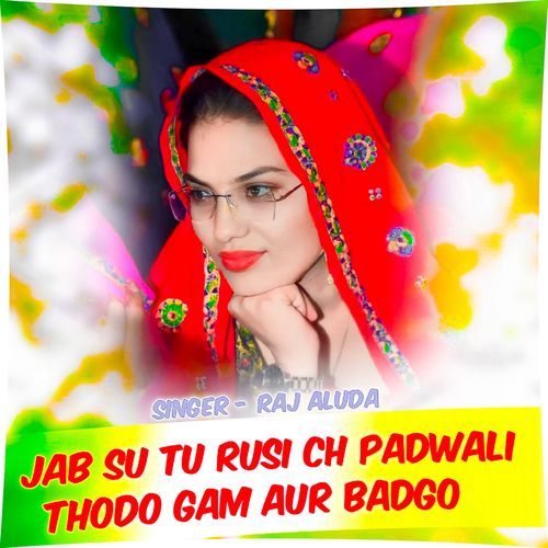 Jab Su Tu Rusi Ch Padwali Thodo Gam Aur Badgo