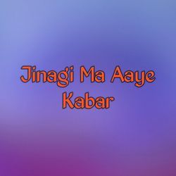 Jinagi Ma Aaye Kabar-LxwMfBdeWAE