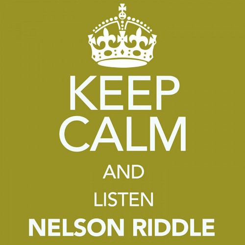 Keep Calm and Listen Nelson Riddle
