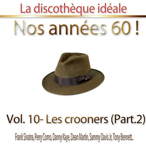La discothèque idéale / Nos années 60 !: Vol. 10 "Les crooners", Pt. 2