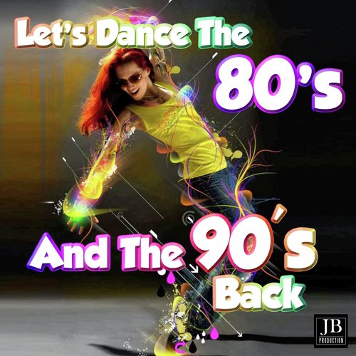 Let's Dance The 80's And The 90's Back (Vol.1 Best Hits 100) Songs ...