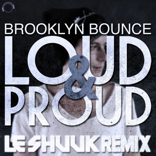 Loud & Proud (Le Shuuk Remix)