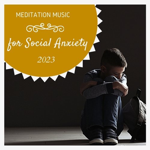 Meditation Music for Social Anxiety 2023