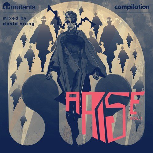 Mutants Arise Compilation, Vol. 1 Mixed by David Vrong