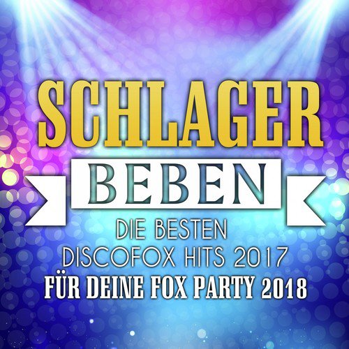 Schlager Beben - Die besten Discofox Hits 2017 für deine Fox Party 2018