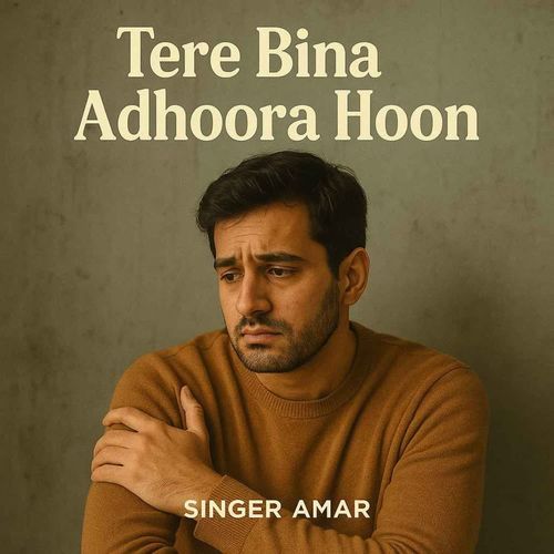 Tere Bina Adhoora Hoon