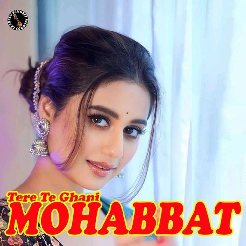 Tere Te Ghani Mohabbat