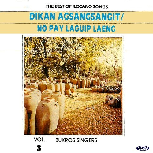 The Best of Ilocano Songs, Vol. 3 (Dikan Agsangsangit / No Pay Laguip Laeng) (Karaoke Version)