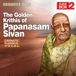 The Golden Krithis of Papanasam Sivan Juke Box 2