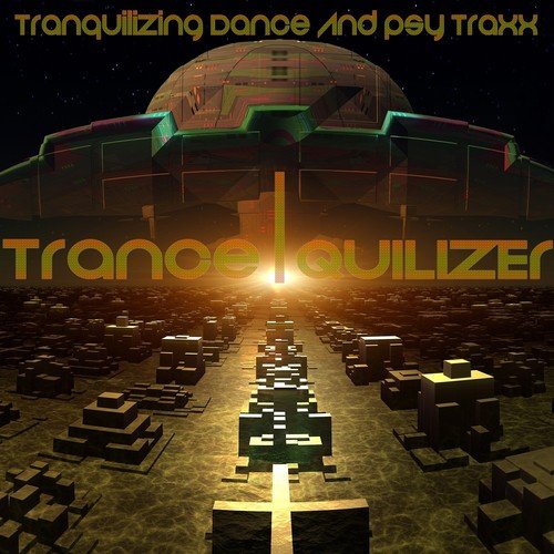Trance Quilizer, Vol.1 (Tranquilizing Dance And PSY Traxx)