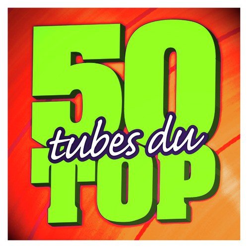 50 Tubes Du Top  Vol. 1