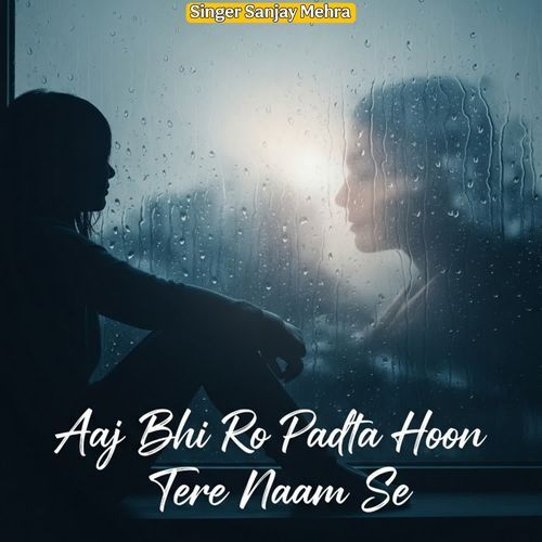 Aaj Bhi Ro Radta Hoon Tere Naam Se