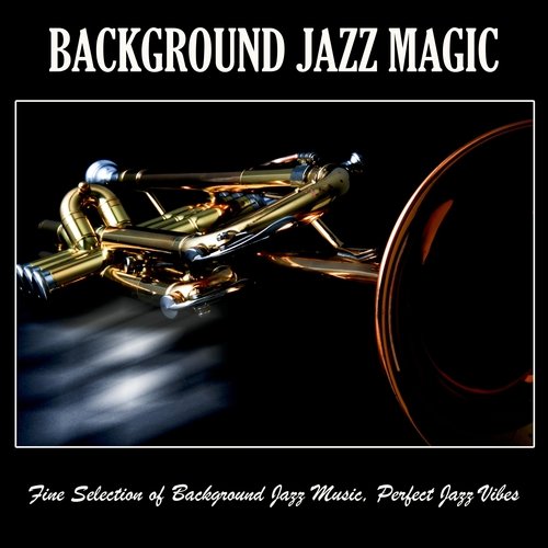 Background Jazz Magic: Fine Selection of Background Jazz Music, Perfect Jazz Vibes_poster_image