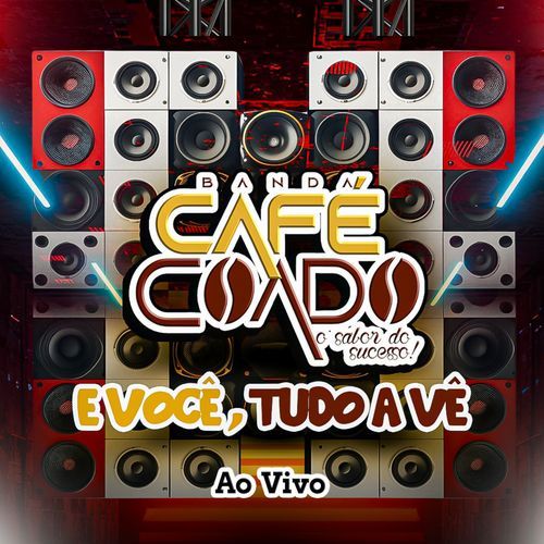 Banda Café Coado e Você, Tudo a Vê (Ao Vivo)