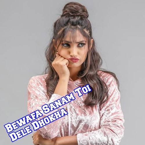 Bewafa Sanam Toi Dele Dhokha