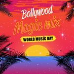 Bollywood Magic Mix - World Music Day