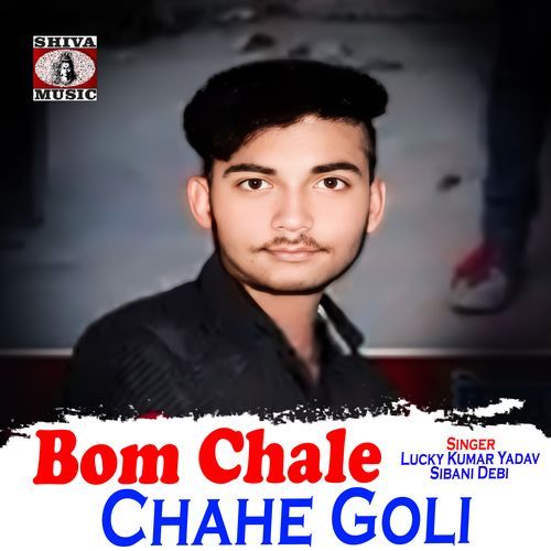 Bom Chale Chahe Goli