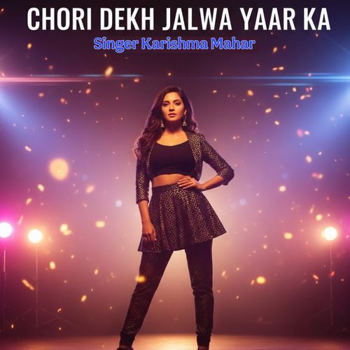 CHORI DEKH JALWA YAAR KA