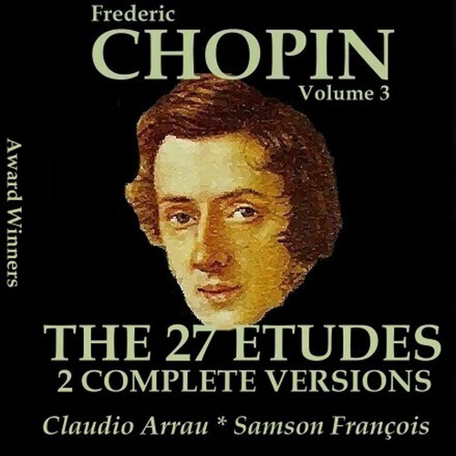 Chopin, Vol. 3 : The 27 Etudes - Two Complete Versions (Award Winners)